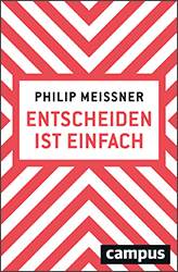 Philip Meissner - Entscheiden ist einfach