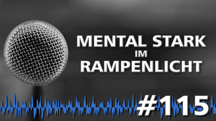Mental stark im Rampenlicht (Pro Performance Podcast Episode 115)